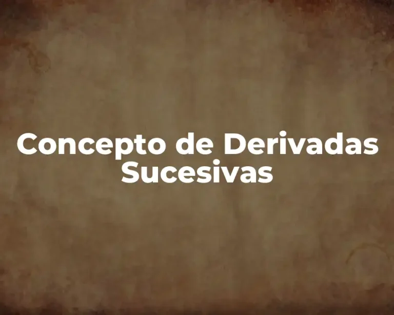 Concepto de Derivadas Sucesivas