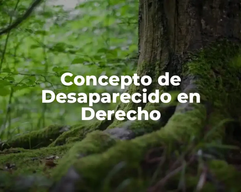 Concepto de Desaparecido en Derecho