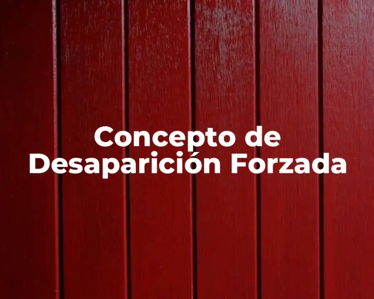 Concepto de Desaparición Forzada