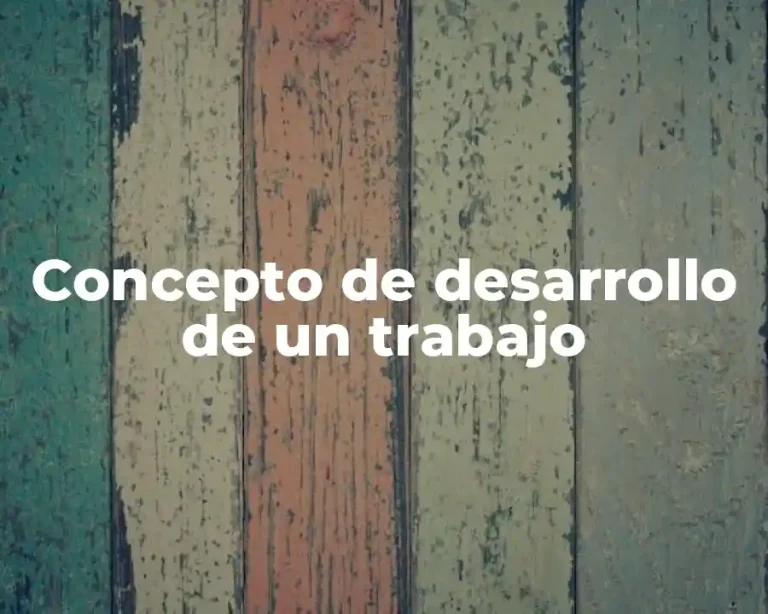 Concepto de desarrollo de un trabajo