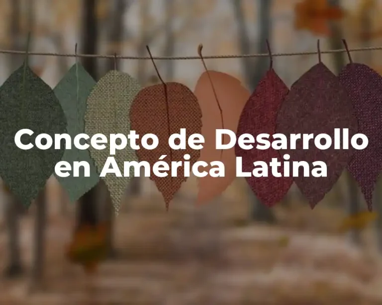 Concepto de Desarrollo en América Latina
