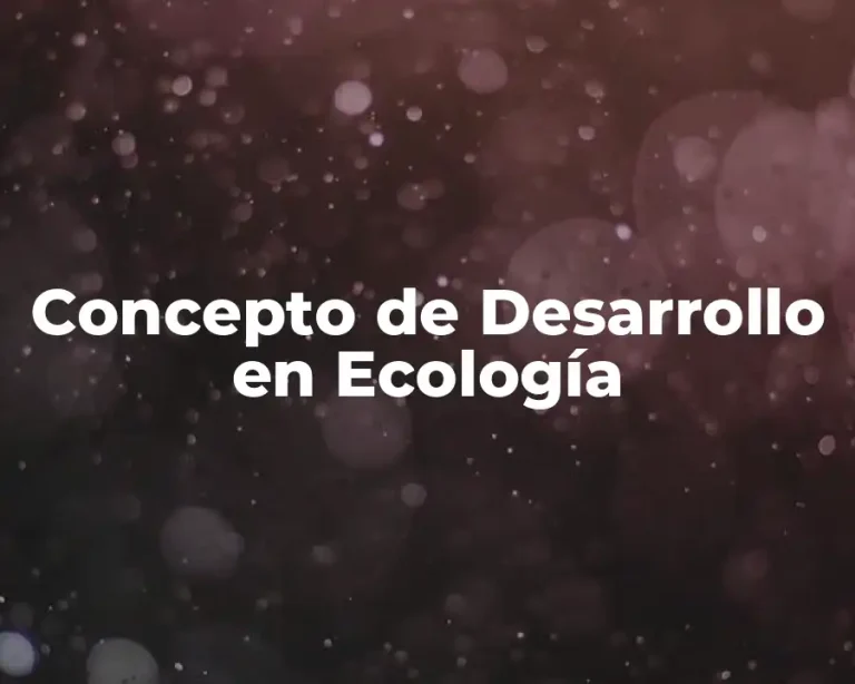 Concepto de Desarrollo en Ecología