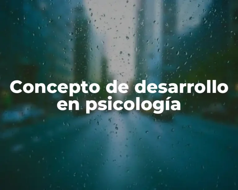 Concepto de desarrollo en psicología