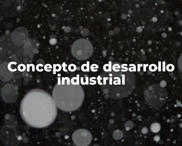 Concepto de desarrollo industrial