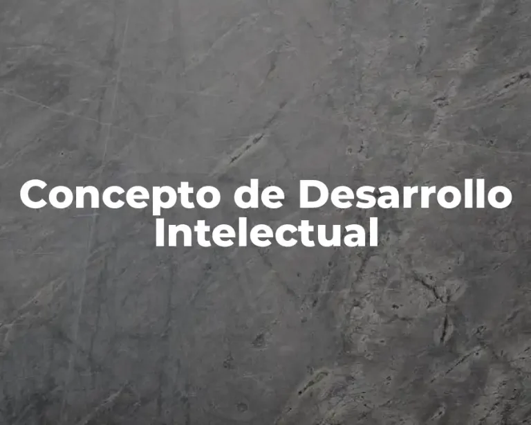 Concepto de Desarrollo Intelectual