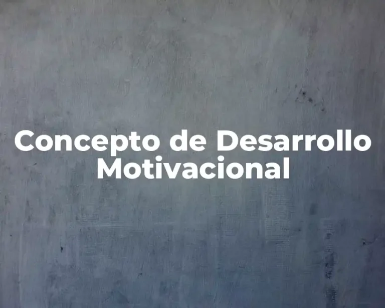 Concepto de Desarrollo Motivacional