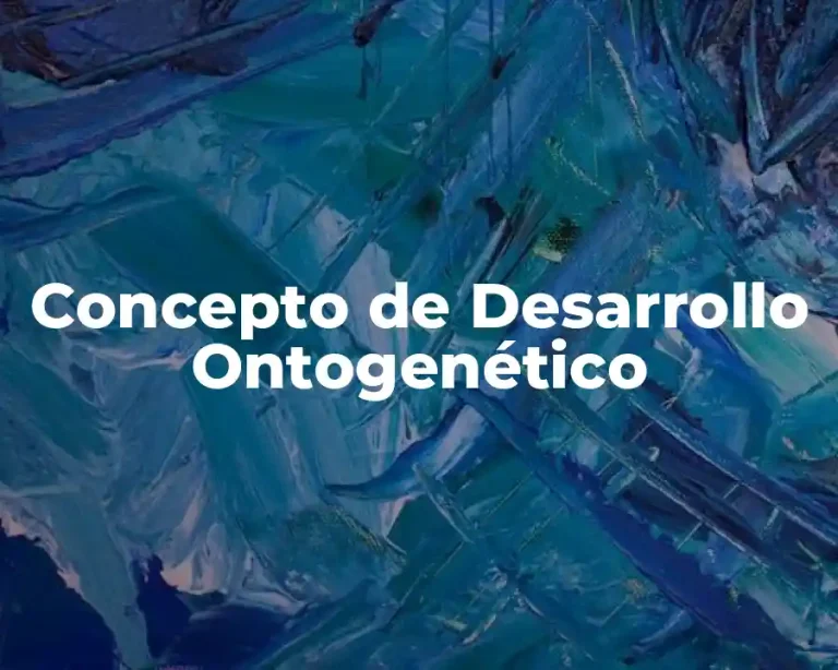 Concepto de Desarrollo Ontogenético