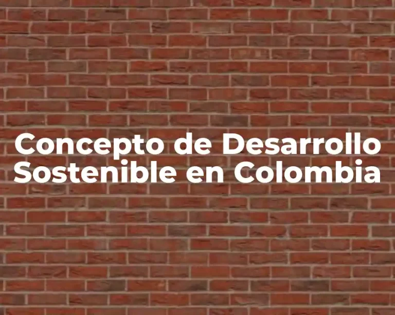 Concepto de Desarrollo Sostenible en Colombia