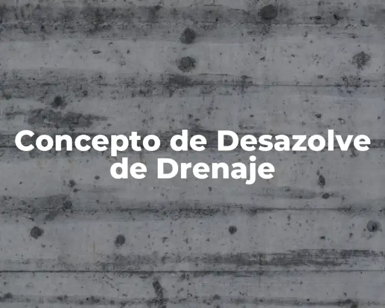 Concepto de Desazolve de Drenaje
