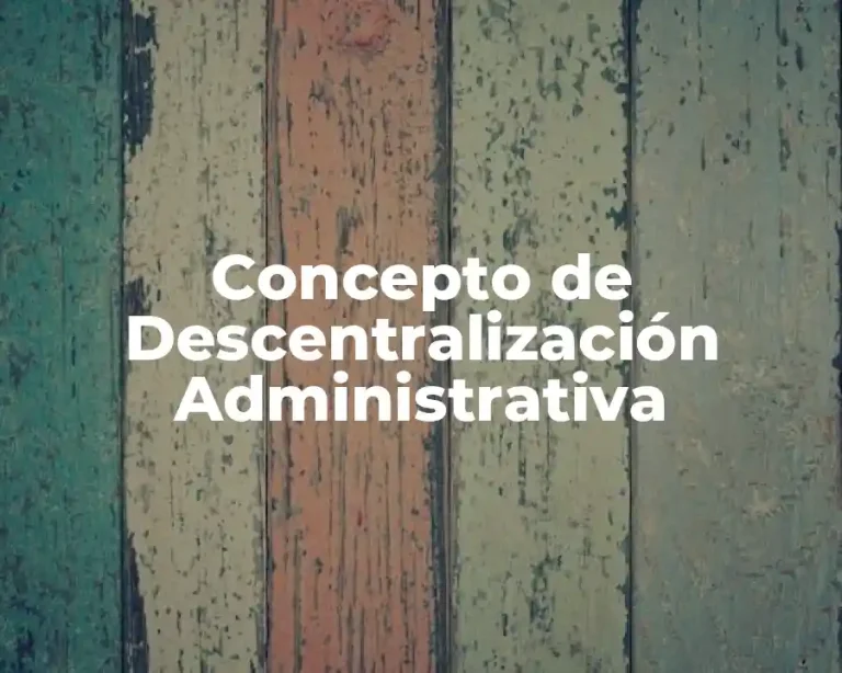 Concepto de Descentralización Administrativa