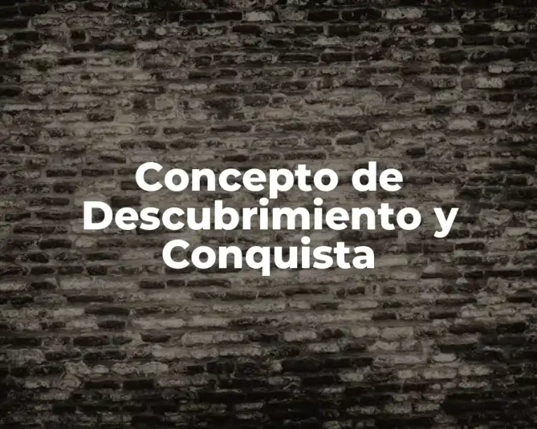 Concepto de Descubrimiento y Conquista