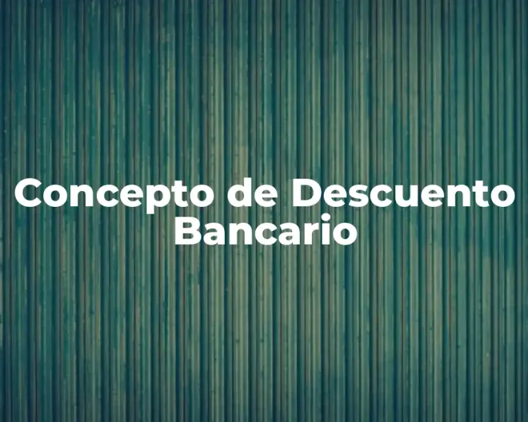 Concepto de Descuento Bancario