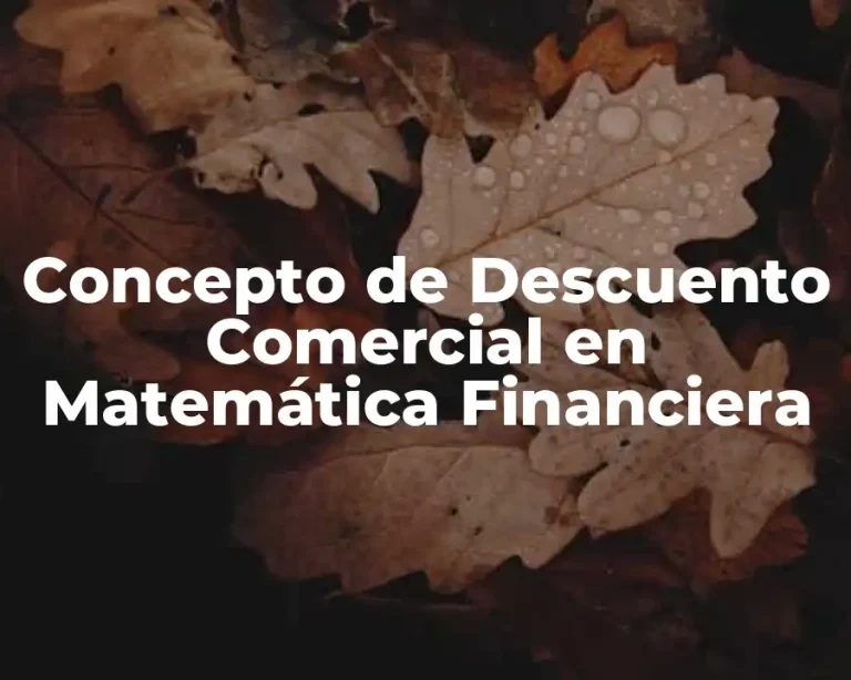 Concepto de Descuento Comercial en Matemática Financiera