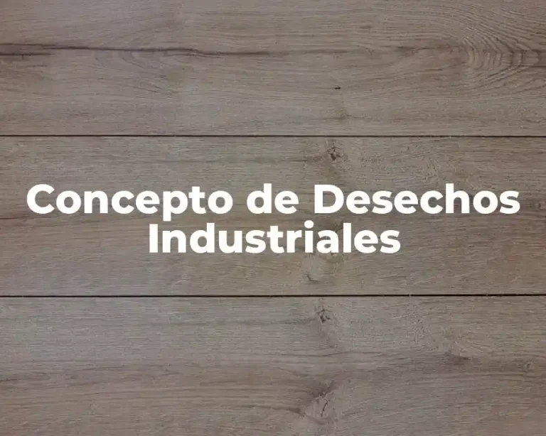 Concepto de Desechos Industriales
