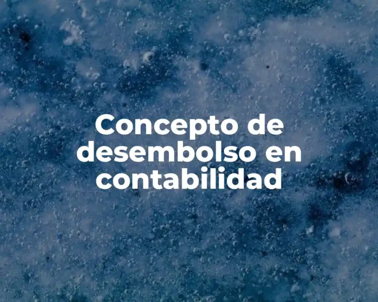 Concepto de desembolso en contabilidad