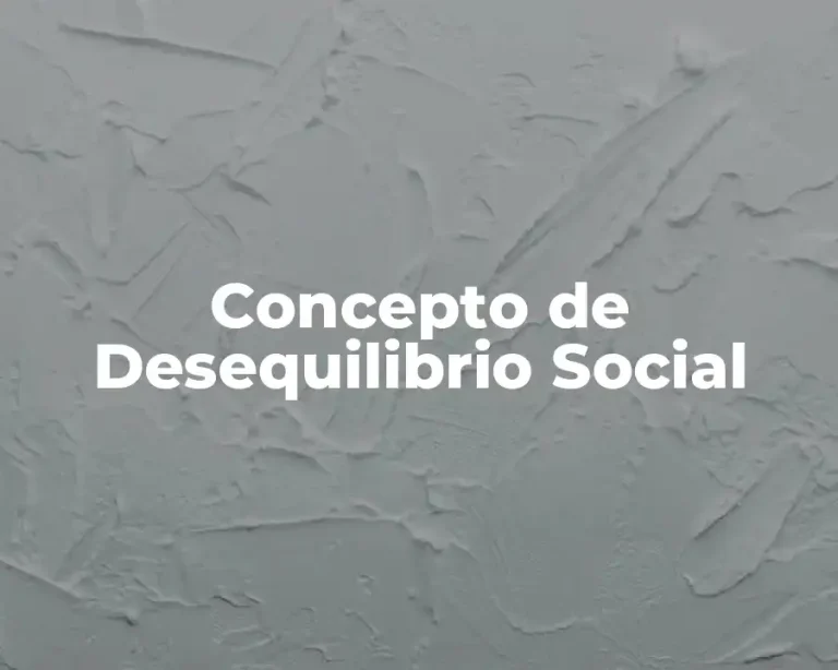 Concepto de Desequilibrio Social