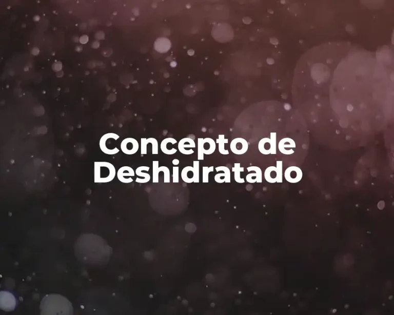 Concepto de Deshidratado