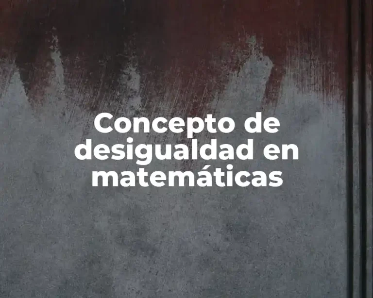 Concepto de desigualdad en matemáticas