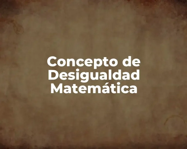 Concepto de Desigualdad Matemática