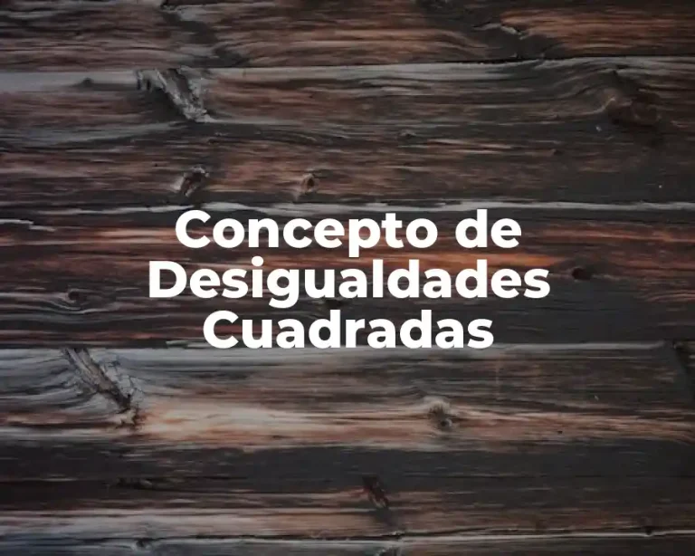 Concepto de Desigualdades Cuadradas