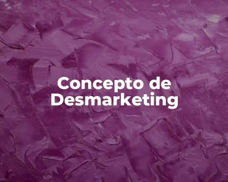 Concepto de Desmarketing