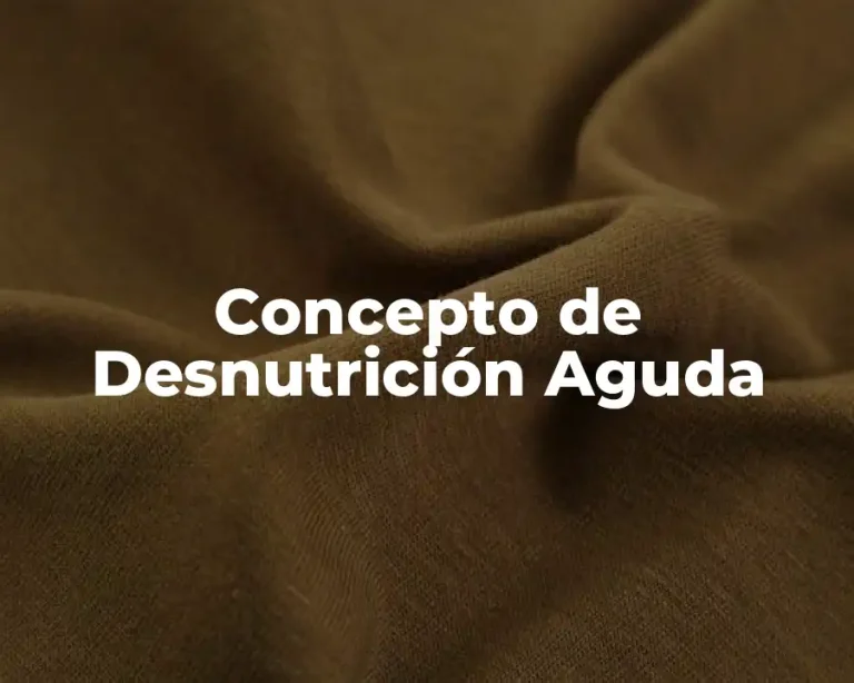 Concepto de Desnutrición Aguda