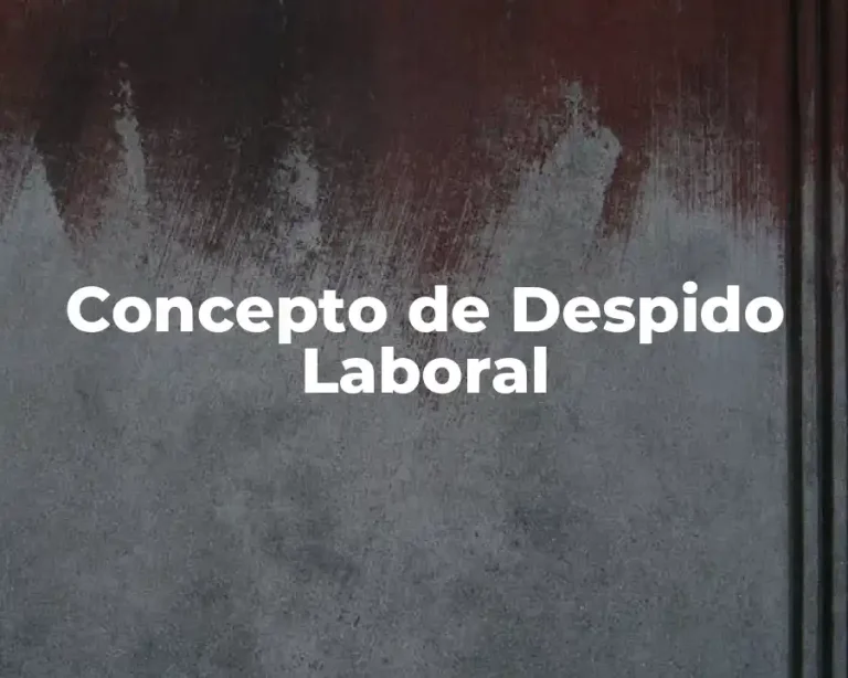Concepto de Despido Laboral
