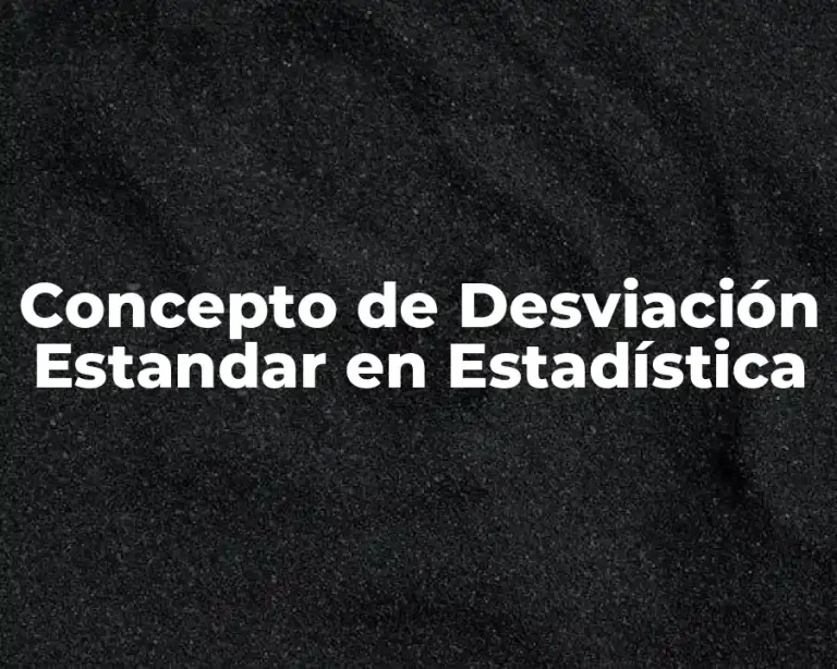 Concepto de Desviación Estandar en Estadística