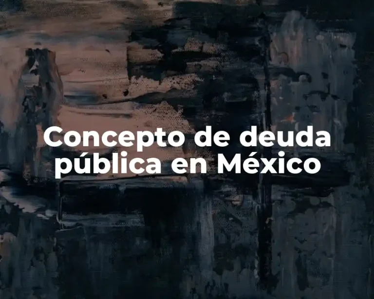 Concepto de deuda pública en México