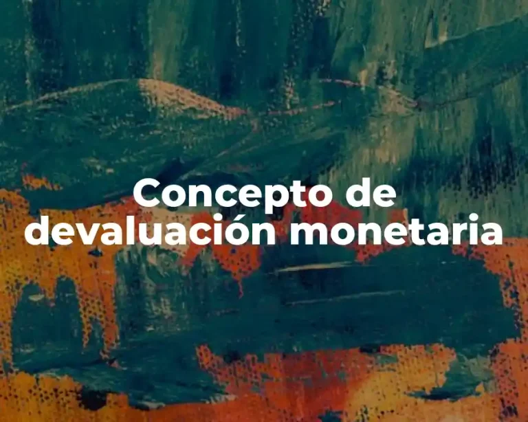 Concepto de devaluación monetaria