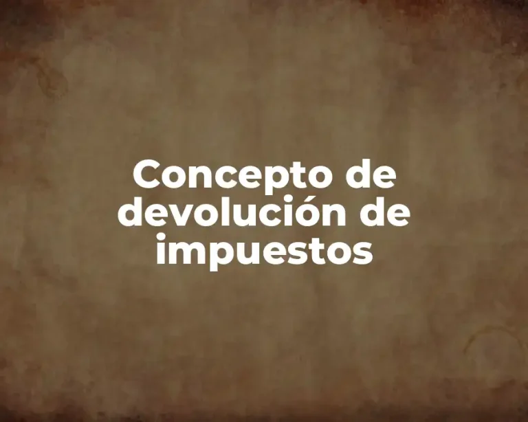 Concepto de devolución de impuestos