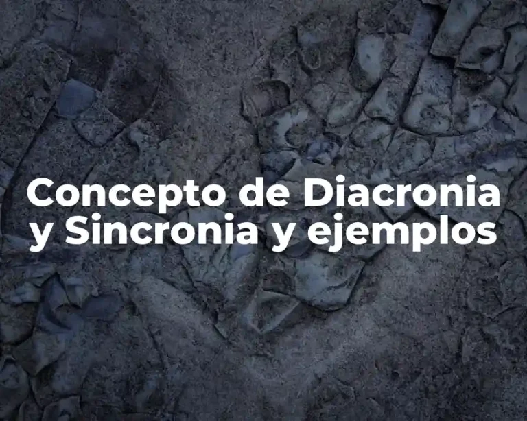 Concepto de Diacronia y Sincronia y ejemplos