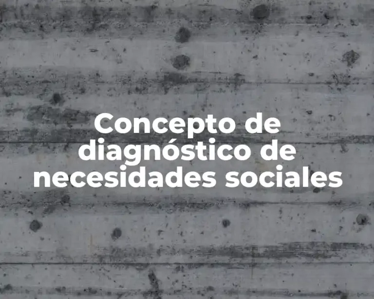 Concepto de diagnóstico de necesidades sociales