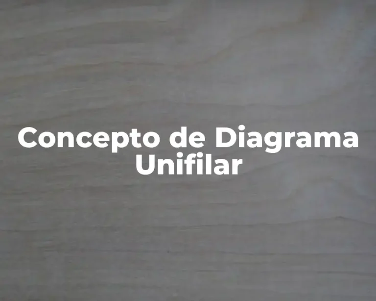 Concepto de Diagrama Unifilar