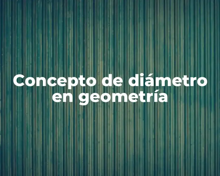 Concepto de diámetro en geometría