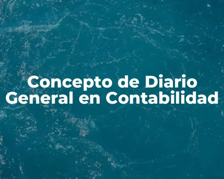 Concepto de Diario General en Contabilidad