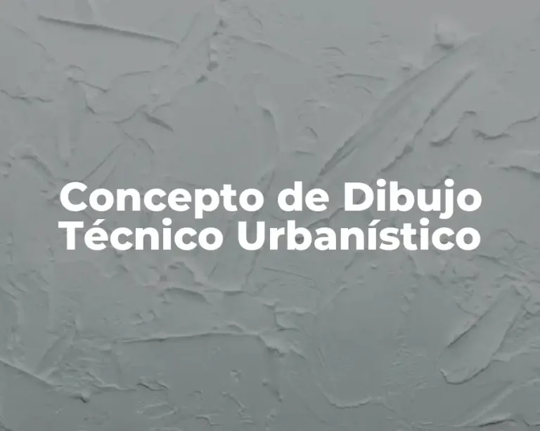 Concepto de Dibujo Técnico Urbanístico