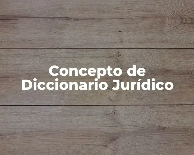Concepto de Diccionario Jurídico