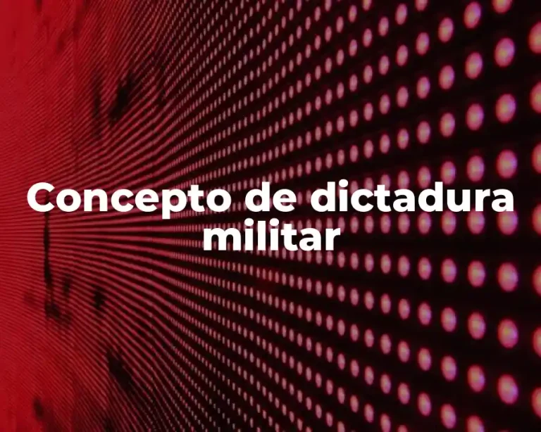 Concepto de dictadura militar