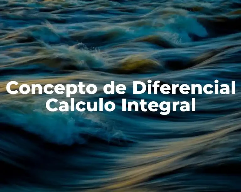 Concepto de Diferencial Calculo Integral