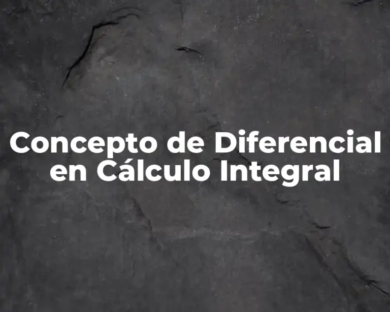 Concepto de Diferencial en Cálculo Integral