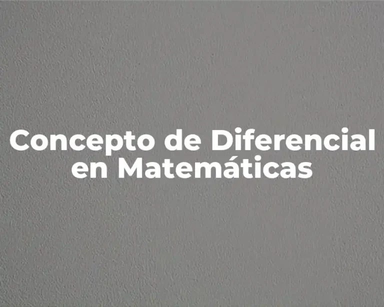 Concepto de Diferencial en Matemáticas