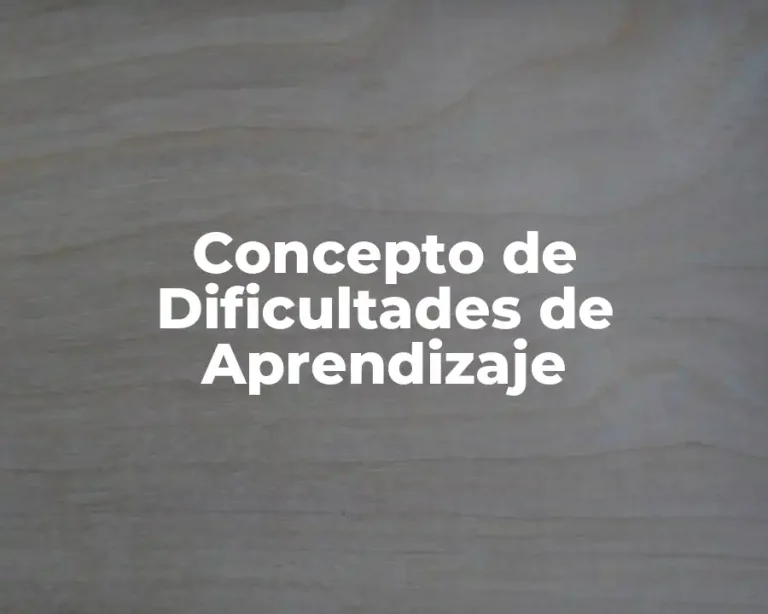 Concepto de Dificultades de Aprendizaje