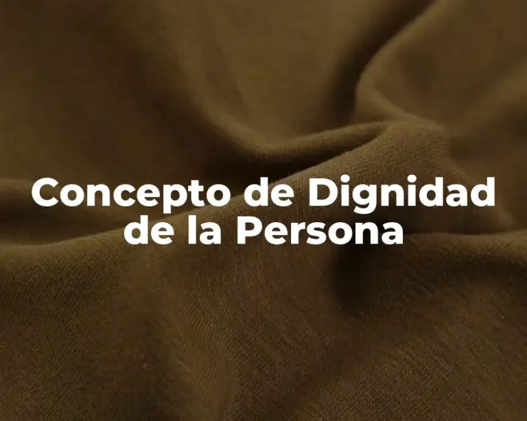 Concepto de Dignidad de la Persona