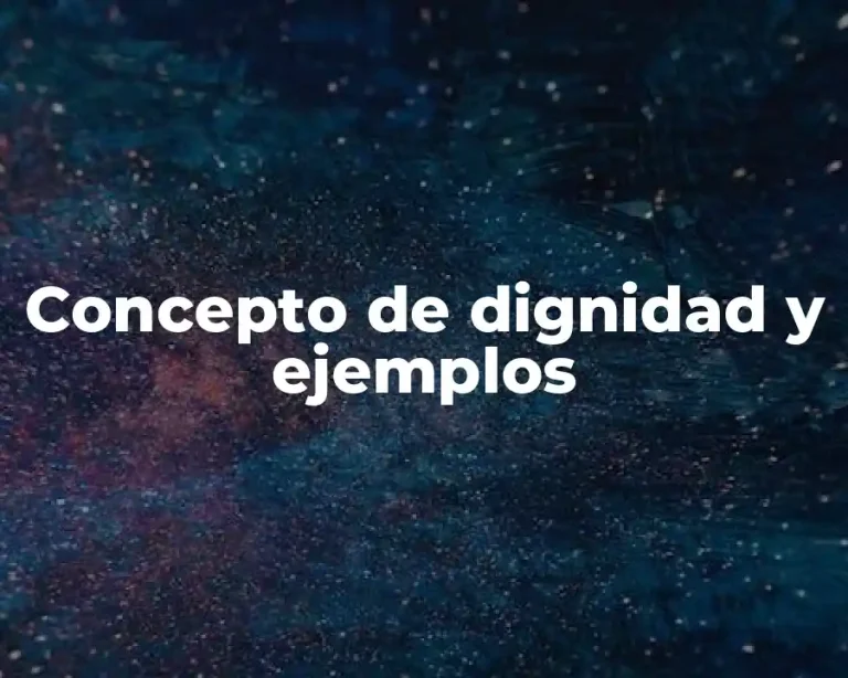 Concepto de dignidad y ejemplos