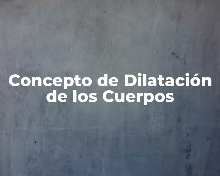 Concepto de Dilatación de los Cuerpos