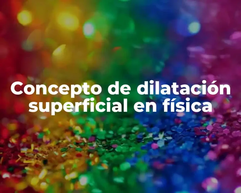Concepto de dilatación superficial en física