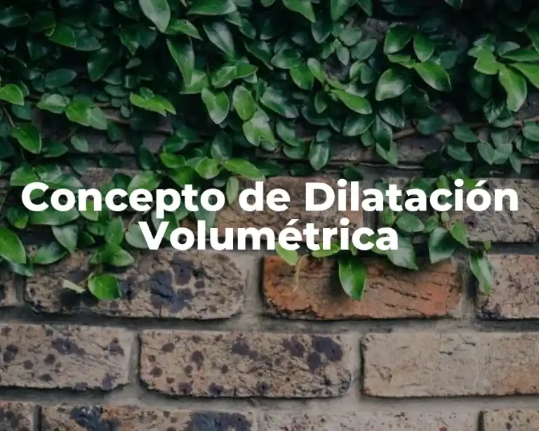 Concepto de Dilatación Volumétrica