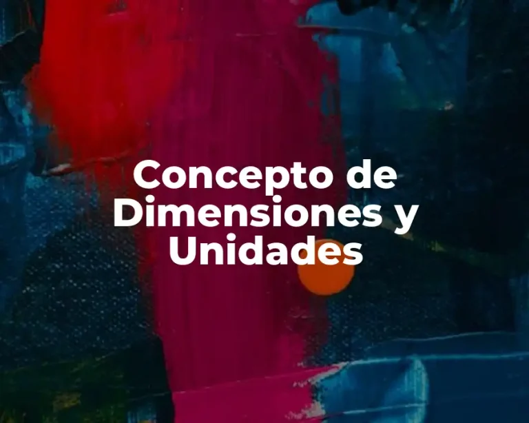 Concepto de Dimensiones y Unidades