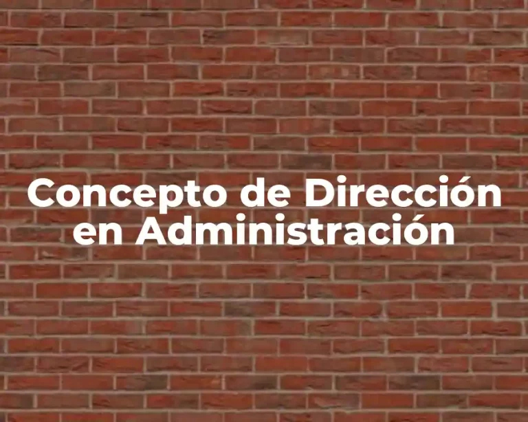 Concepto de Dirección en Administración